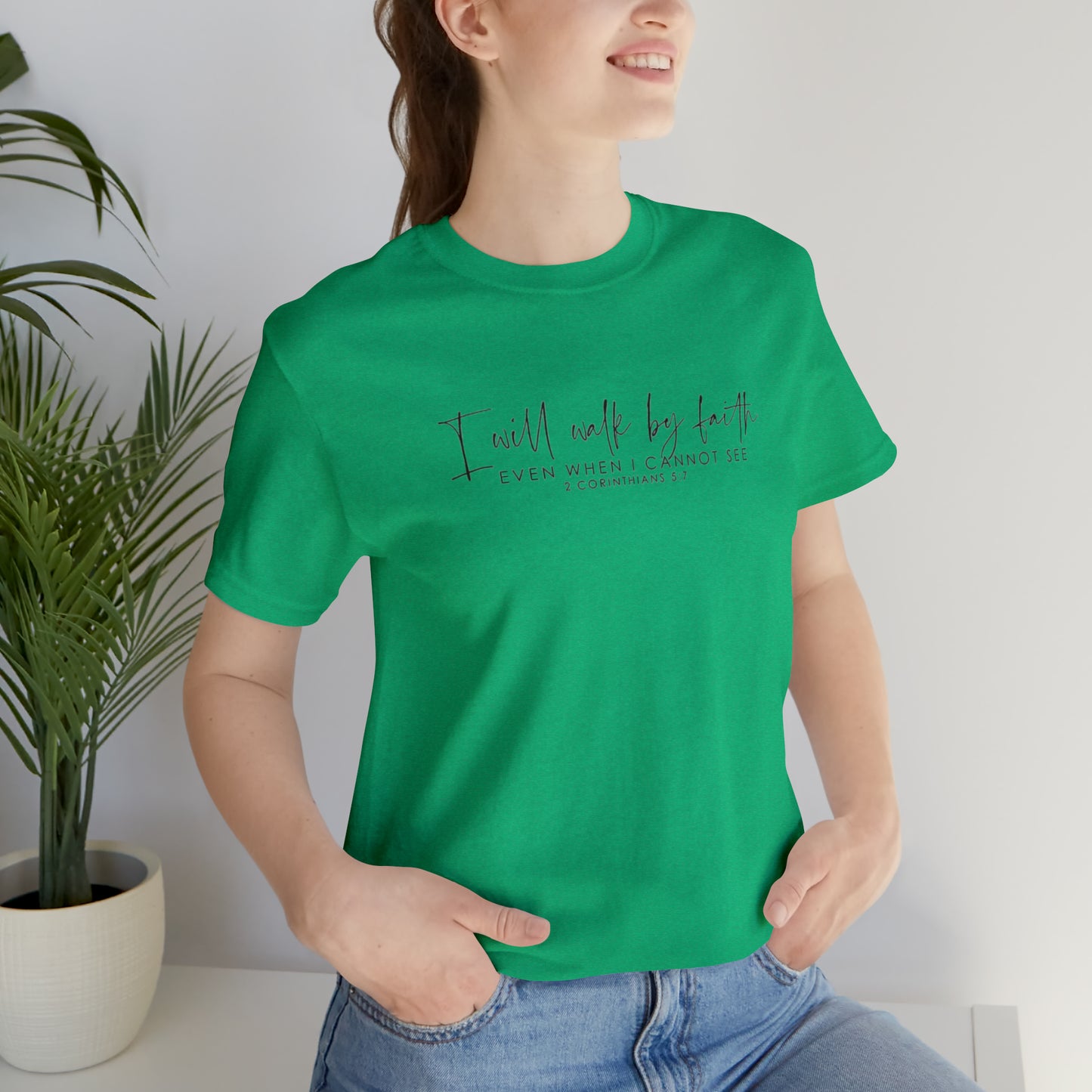 I Will Walk By Faith Even When I Cannot See, Jersey Short Sleeve Tee