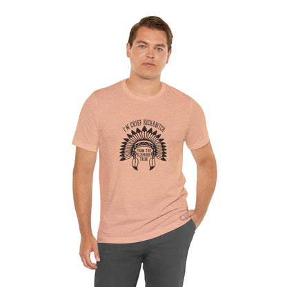 I'm Chief Kickabitch, from the Slapahoe Tribe, from the  Jersey Short Sleeve Tee