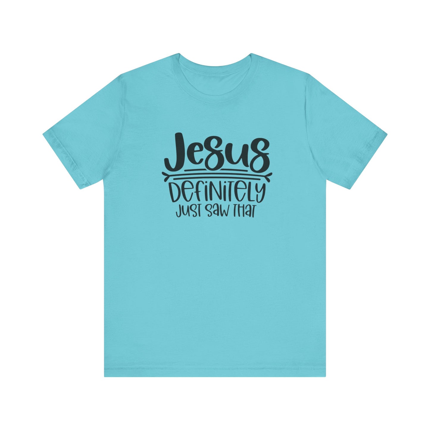 Jesus Definitely Saw That.  Jersey Short Sleeve Tee