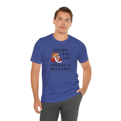 Grumpy is My Name, Attitude Is My Game, Jersey Short Sleeve Tee