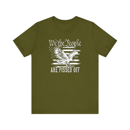 We The People Are Pissed Off, Printed in White Jersey Short Sleeve Tee