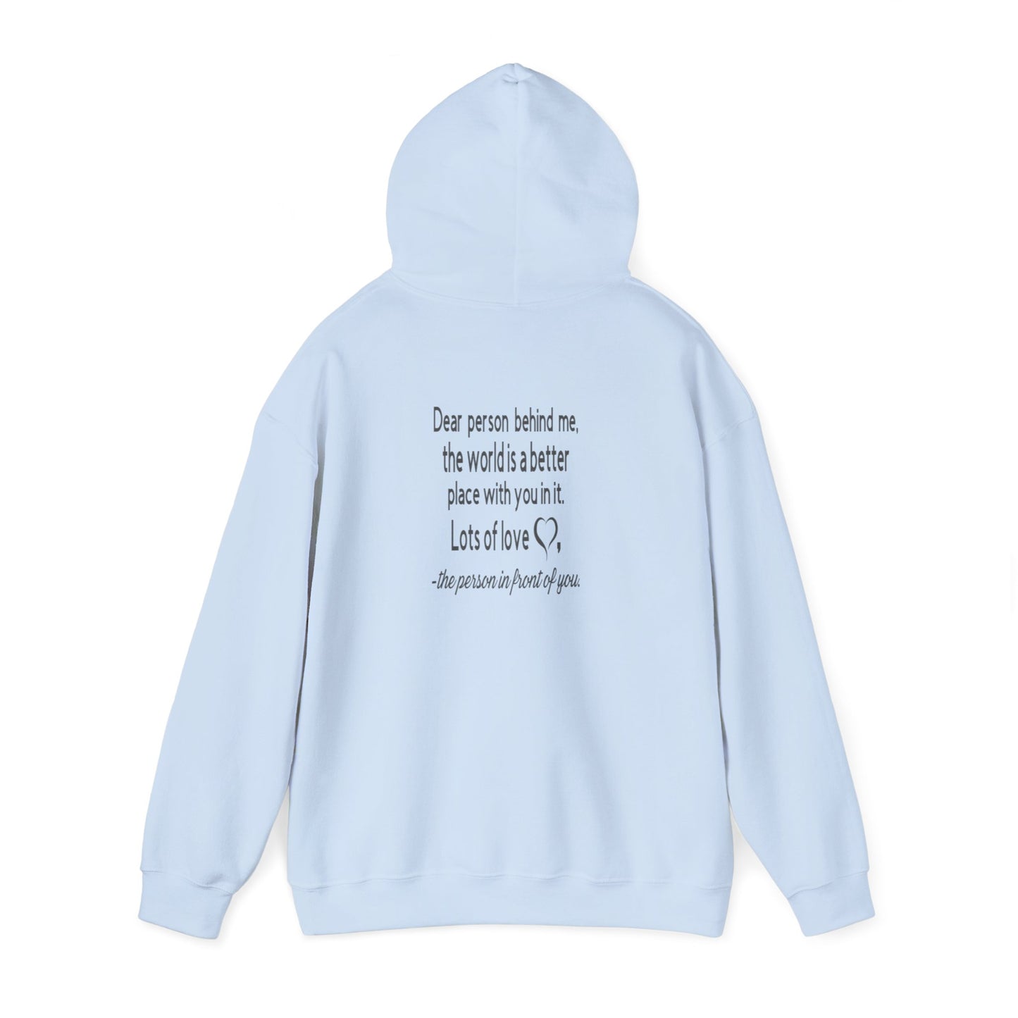 Be Kind, To The Person Behind Me, The World is A Better Place With You In It, Love The Person In Front of You Two-Sided Hoodie, The  Heavy Blend™ Hooded Sweatshirt