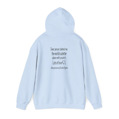 Be Kind, To The Person Behind Me, The World is A Better Place With You In It, Love The Person In Front of You Two-Sided Hoodie, The  Heavy Blend™ Hooded Sweatshirt
