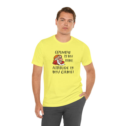 Grumpy is My Name, Attitude Is My Game, Jersey Short Sleeve Tee