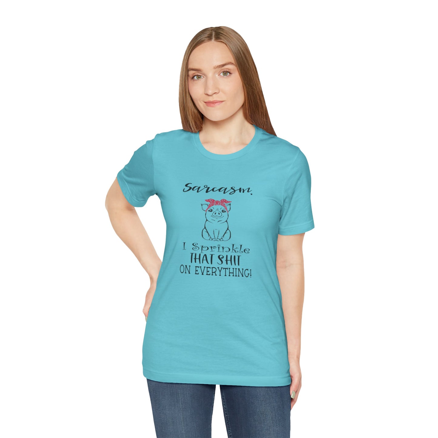 Sarcasm, I sprinkle That Shit over Everything, Unisex Jersey Short Sleeve Tee