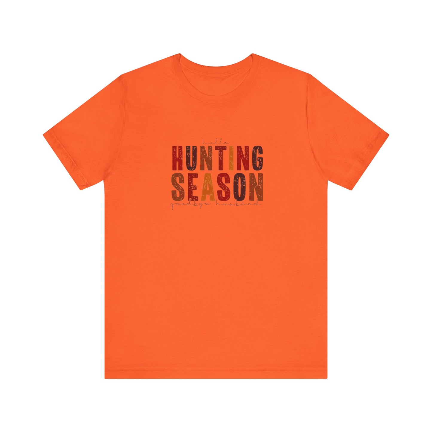 Hello Hunting Season, Good Bye Husband. Jersey Short Sleeve Tee