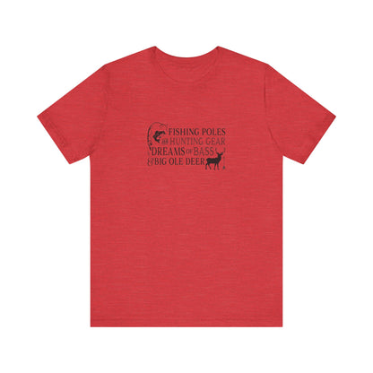 Fishing Poles and Hunting Gear, Dreams of Bass & Big Ole Deer, Jersey Short Sleeve Tee