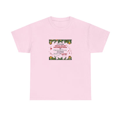 Its Either Serial Killer Documentaries or Christmas Movies Either Way We are Sleighin' or Slyin! it Heavy Cotton Tee