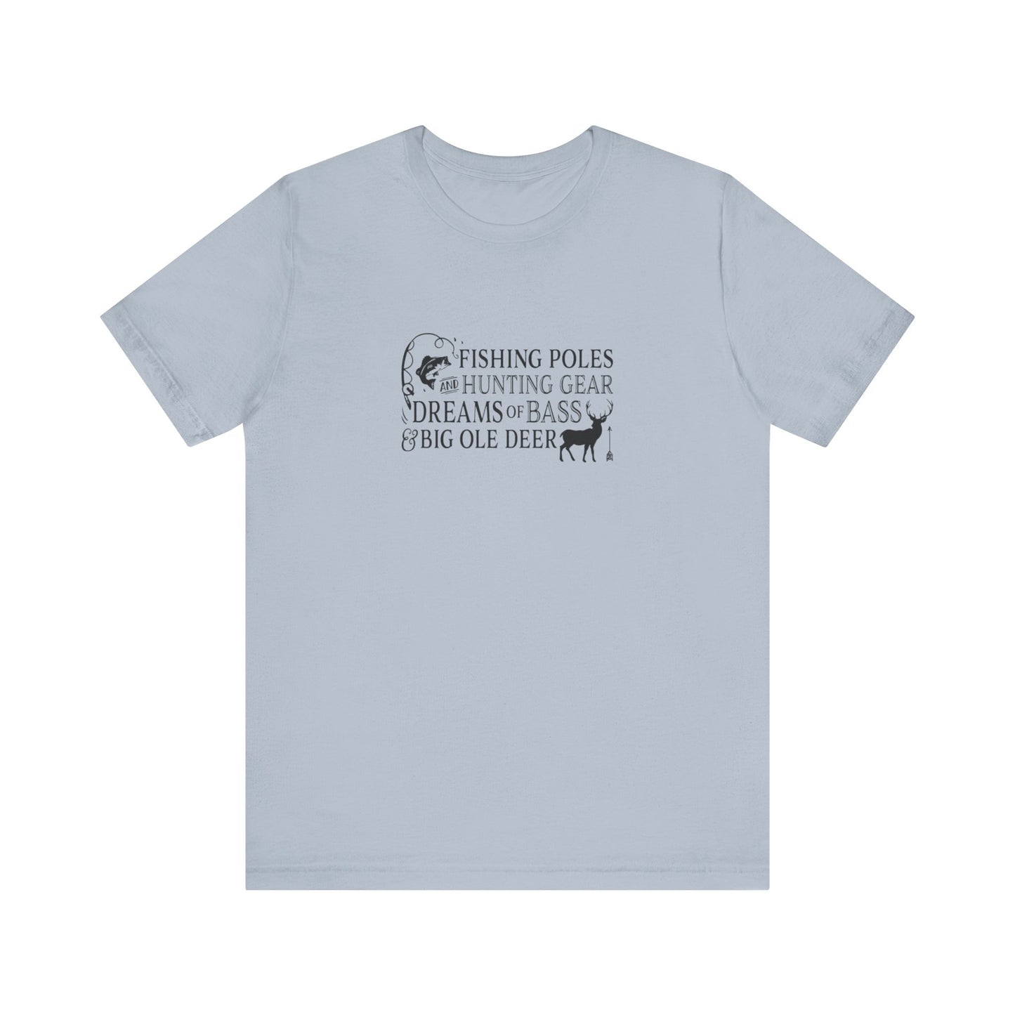 Fishing Poles and Hunting Gear, Dreams of Bass & Big Ole Deer, Jersey Short Sleeve Tee