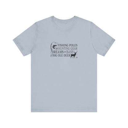 Fishing Poles and Hunting Gear, Dreams of Bass & Big Ole Deer, Jersey Short Sleeve Tee