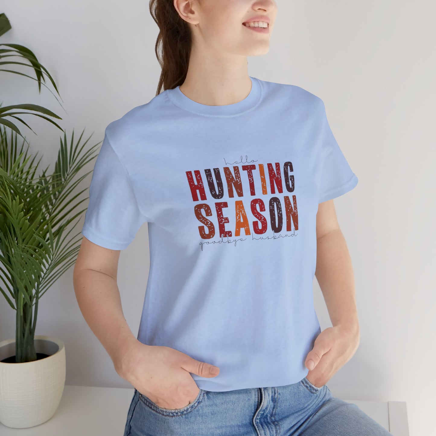 Hello Hunting Season, Good Bye Husband. Jersey Short Sleeve Tee