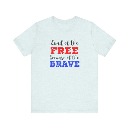 Land of the Free, Because of the Brave, Jersey Short Sleeve Tee