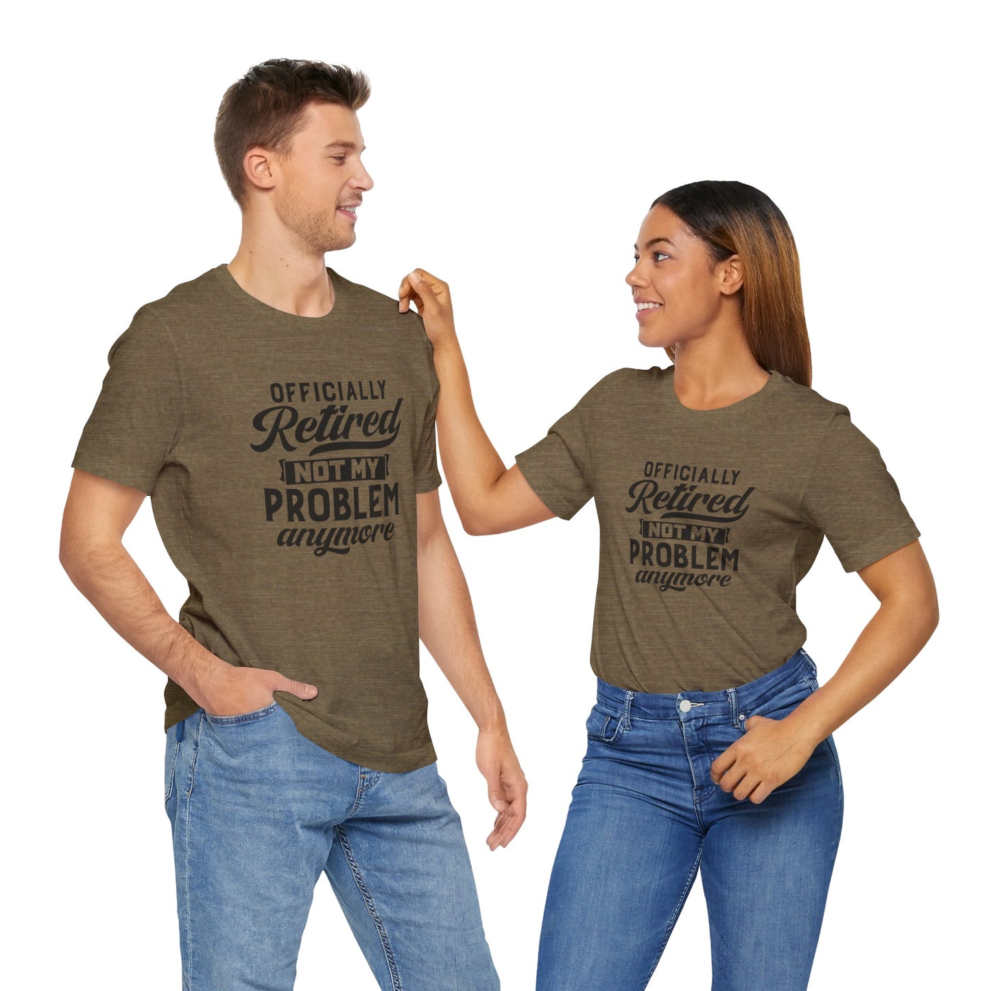 Officially Retired, Not My Problem Anymore, Jersey Short Sleeve Tee