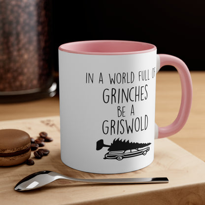In a World Full of Grinches Be a Griswold, Accent Coffee Mug, 11oz