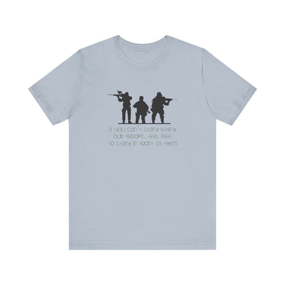 If You Can't Stand Behind Our Troops, Feel Free To Stand in Front Of Them. Jersey Short Sleeve Tee