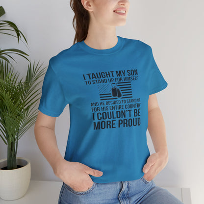 I Taught My Son To Stand Up for Himself, And He Decided To Stand Up for His Entire Country, I Couldn't Be More Proud,  Jersey Short Sleeve Tee