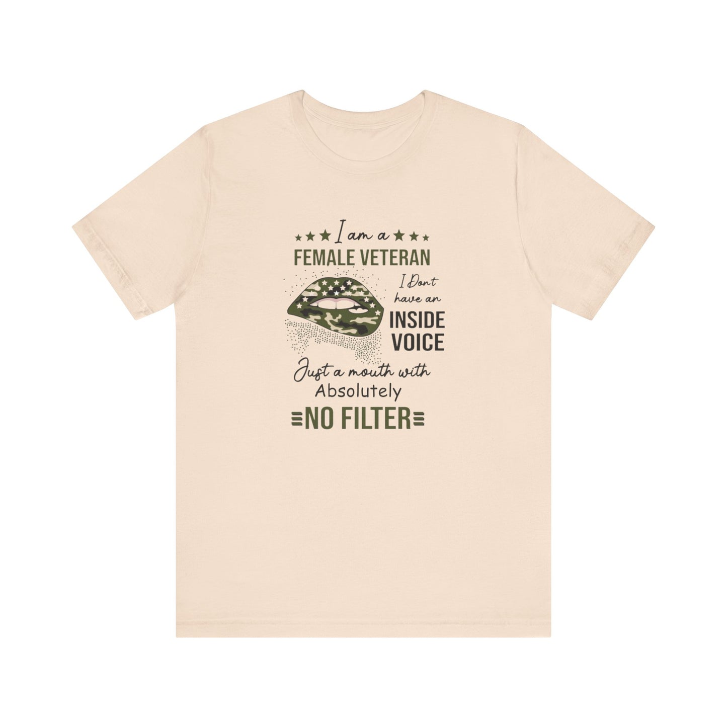 I am a Female Veteran, I Don't Have an Inside Voice, Just a Mouth With Absolutely No Filter.,  Jersey Short Sleeve Tee