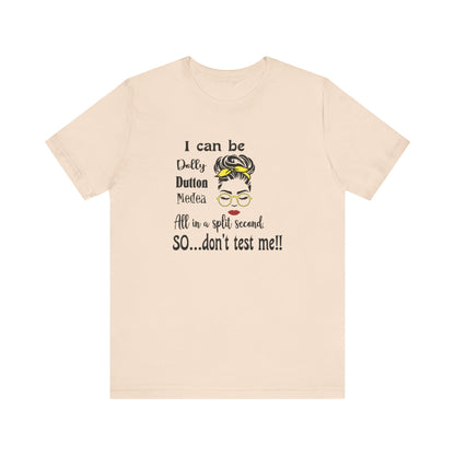 I Can Be Dolly, Dutton, Medea In a Split Second Don't Test Me, Jersey Short Sleeve Tee