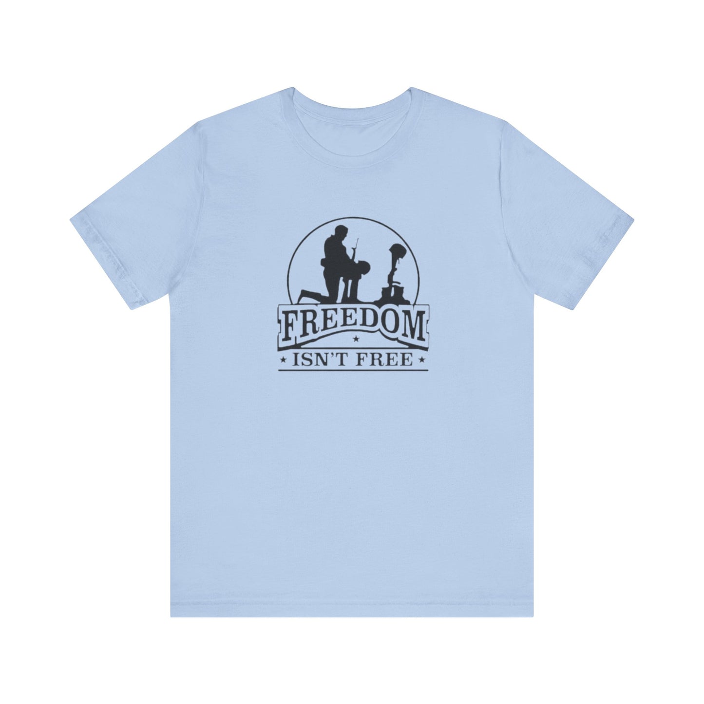 Freedom Isn't Free, Jersey Short Sleeve Tee