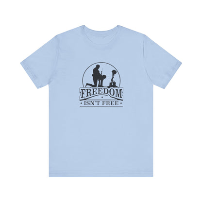 Freedom Isn't Free, Jersey Short Sleeve Tee