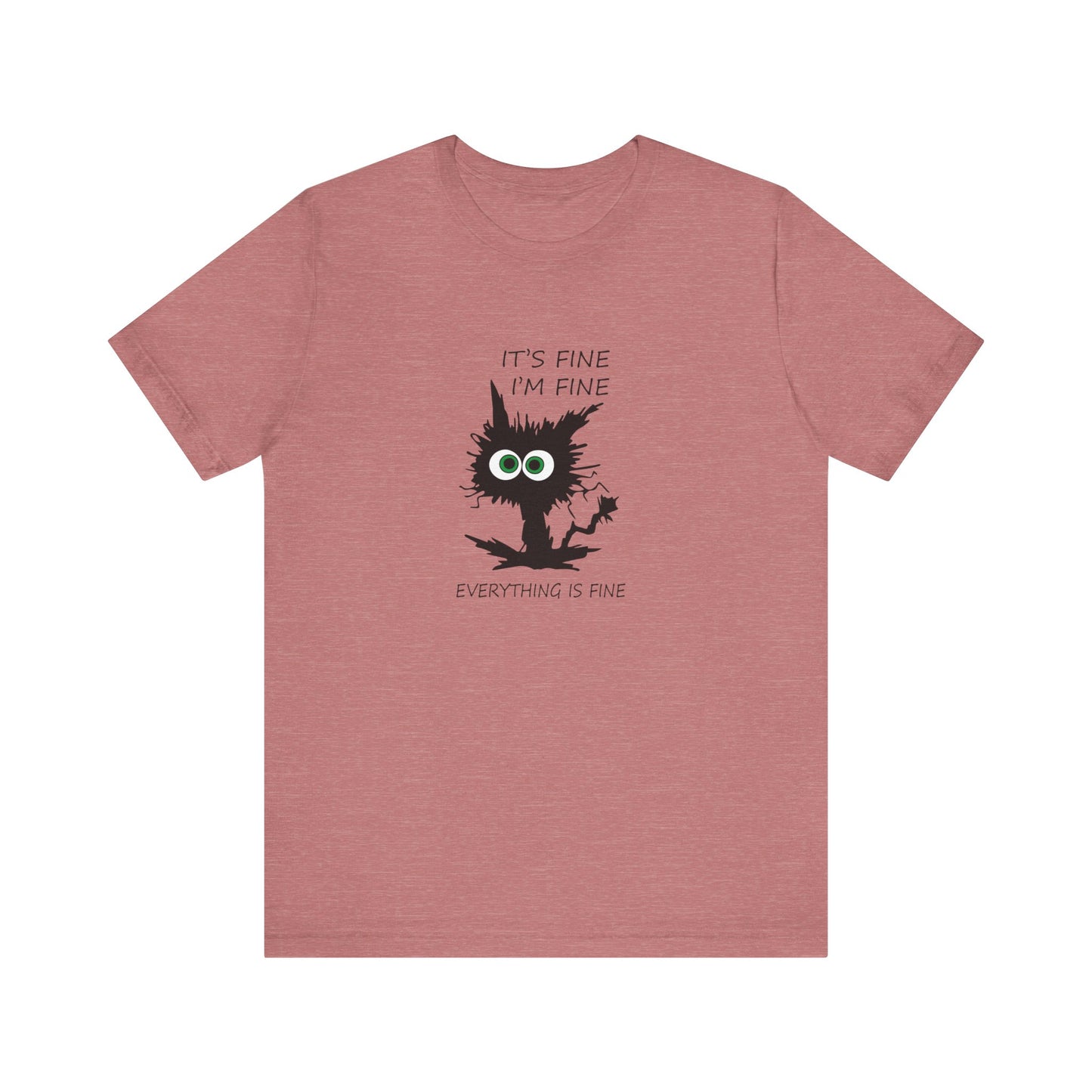 It's Fine, I'm Fine, Everything is Fine, Jersey Short Sleeve Tee