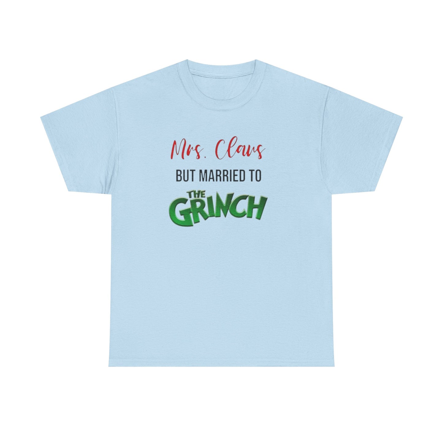 Mrs. Claus But Married to the Grinch, Heavy Cotton Tee