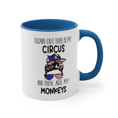 Turns Out This Is My Circus And These Are My Monkeys,  Accent Coffee Mug, 11oz