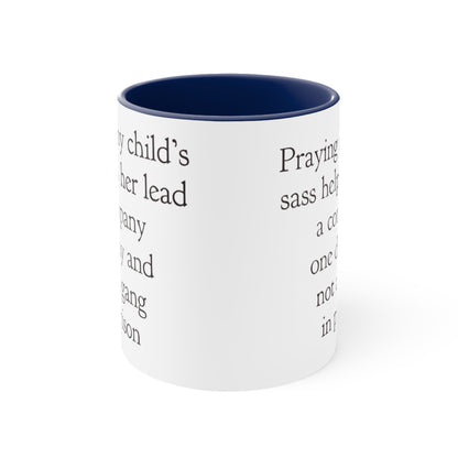 Praying My Daughter's Sass Helps Her Lead a Company and Not A Gang in Prison, Accent Coffee Mug, 11oz