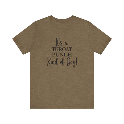 It's A Throat Punch Kind of Day Jersey Short Sleeve Tee