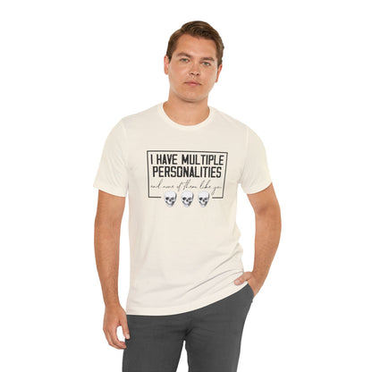I Have Multiple Personalities and None of Them Like You, Jersey Short Sleeve Tee