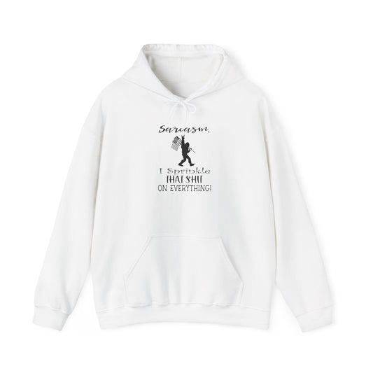 Sarcasm, I Sprinkle That Shit on Everything Hoodie,  Heavy Blend™ Hooded Sweatshirt