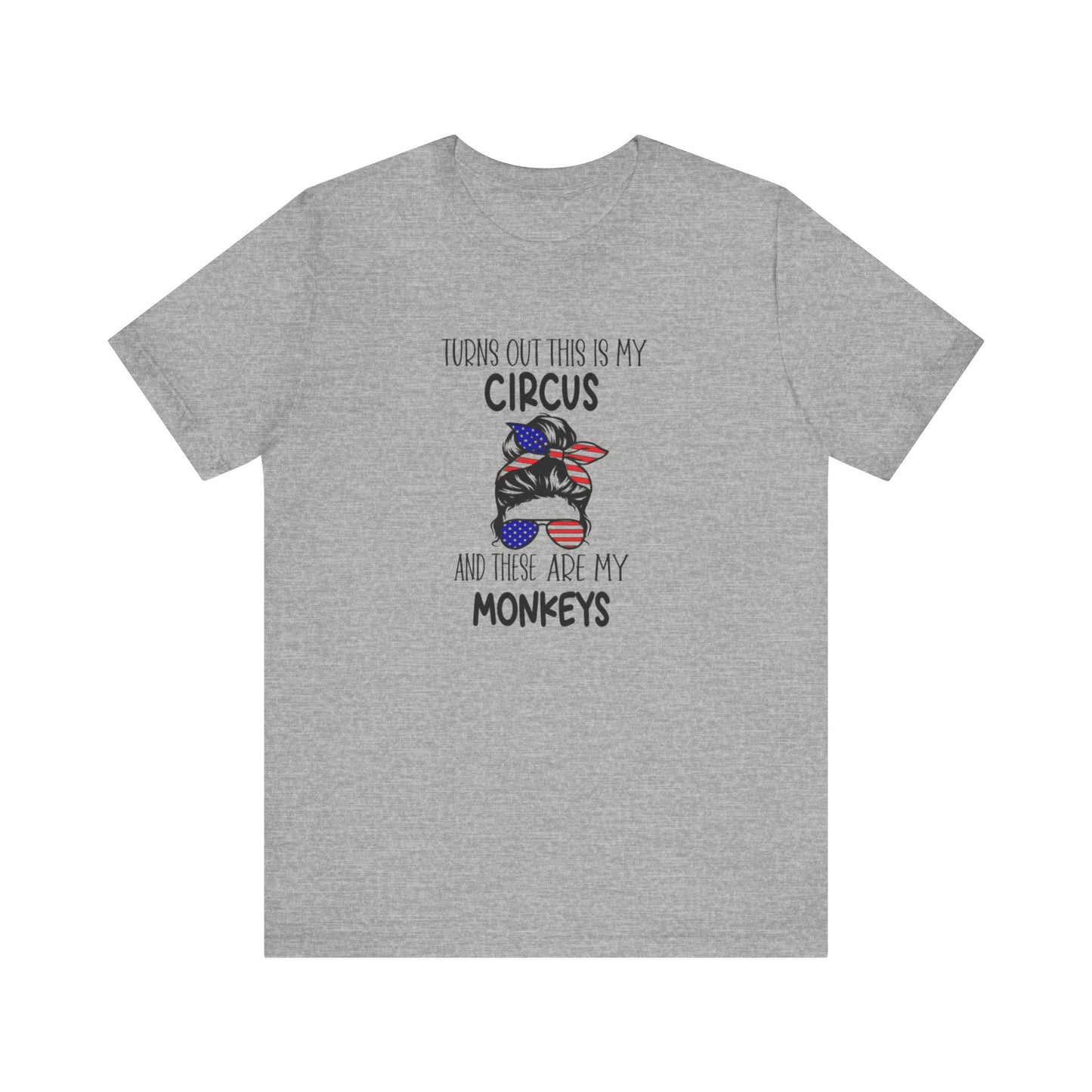 Turns out This Is My Circus and These Are My Monkeys Jersey Short Sleeve Tee