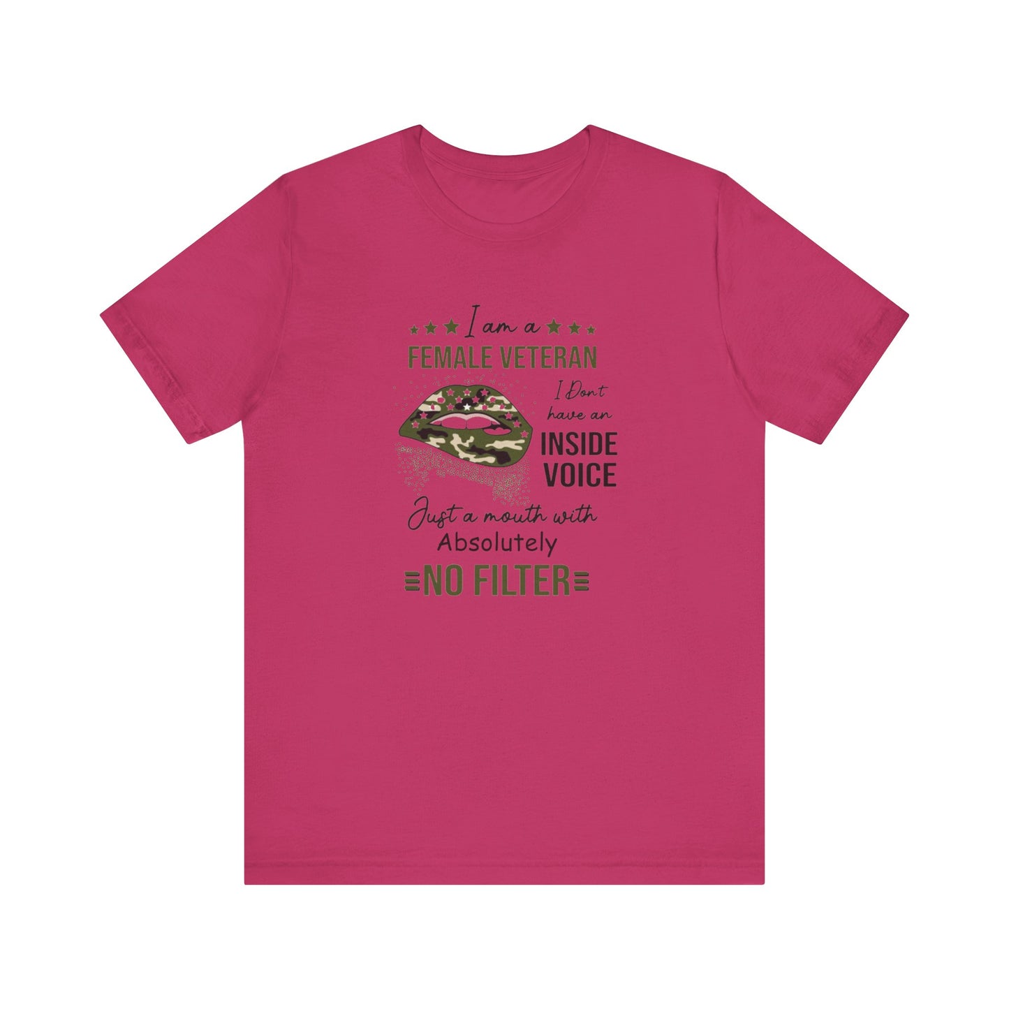 I am a Female Veteran, I Don't Have an Inside Voice, Just a Mouth With Absolutely No Filter.,  Jersey Short Sleeve Tee