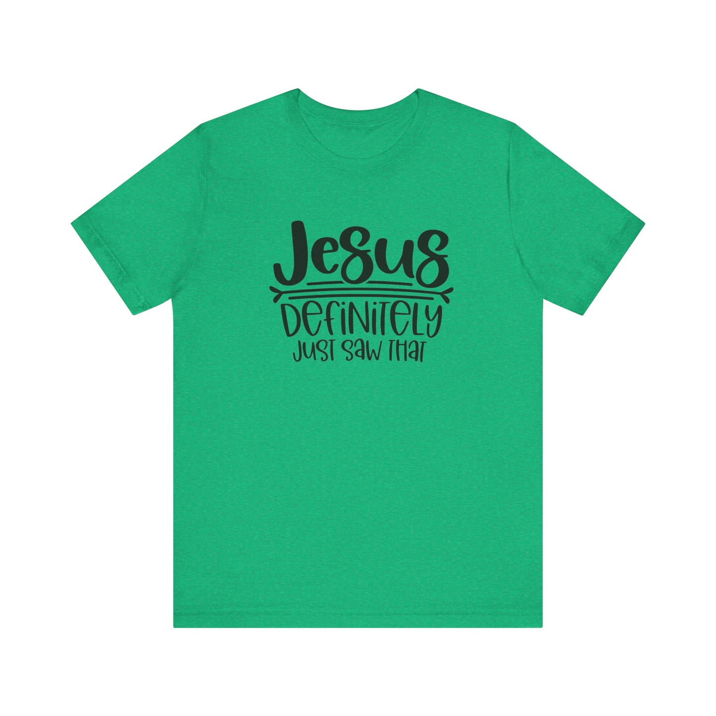 Jesus Definitely Saw That.  Jersey Short Sleeve Tee