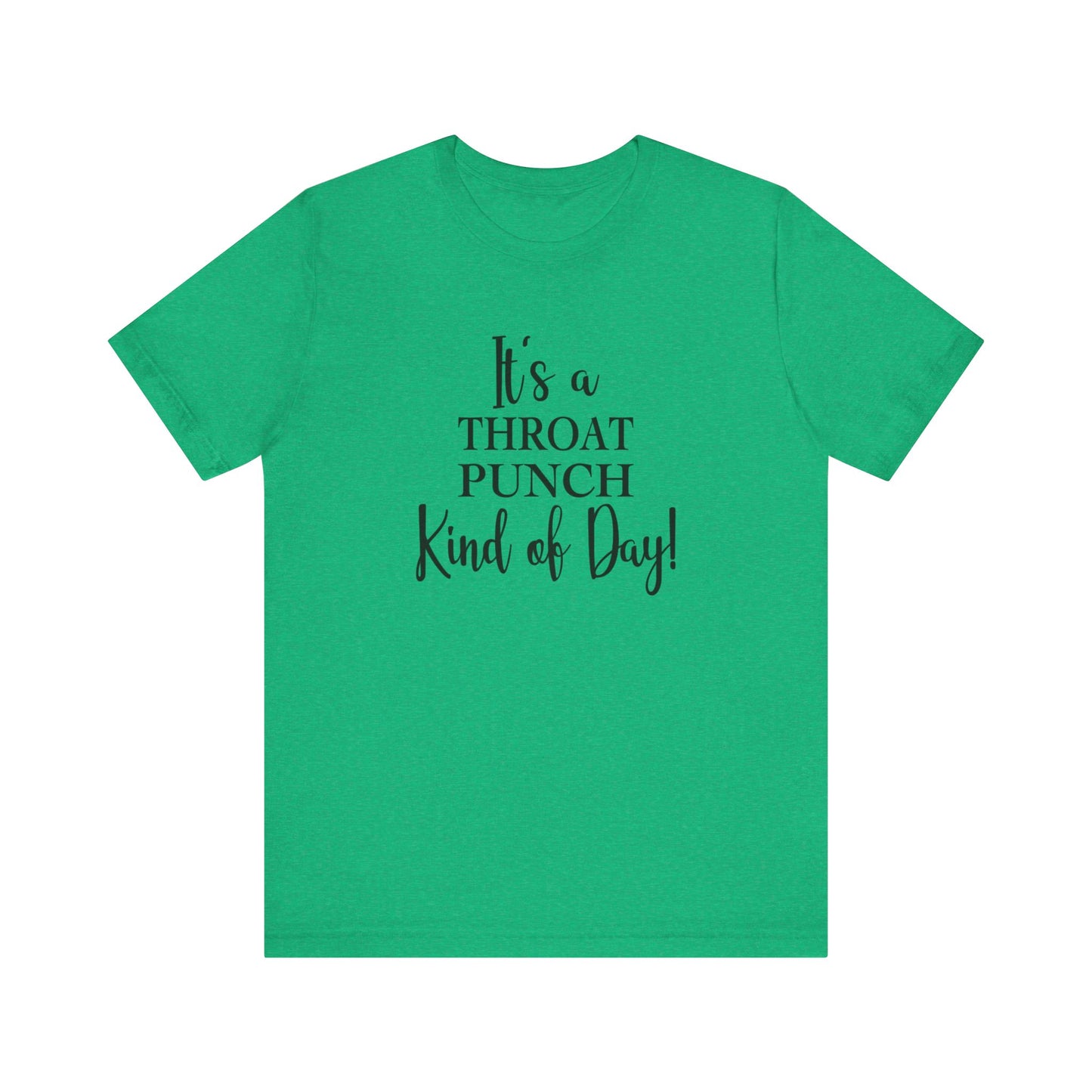 It's A Throat Punch Kind of Day Jersey Short Sleeve Tee