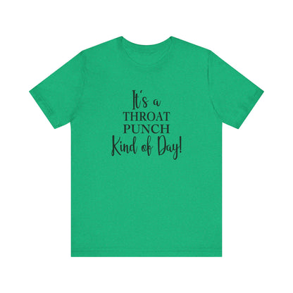 It's A Throat Punch Kind of Day Jersey Short Sleeve Tee