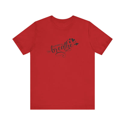 Remember to Breathe, Jersey Short Sleeve Tee