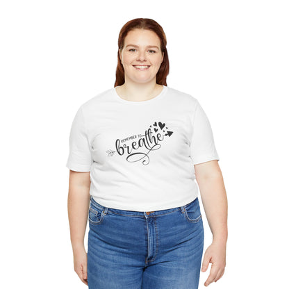 Remember to Breathe, Jersey Short Sleeve Tee
