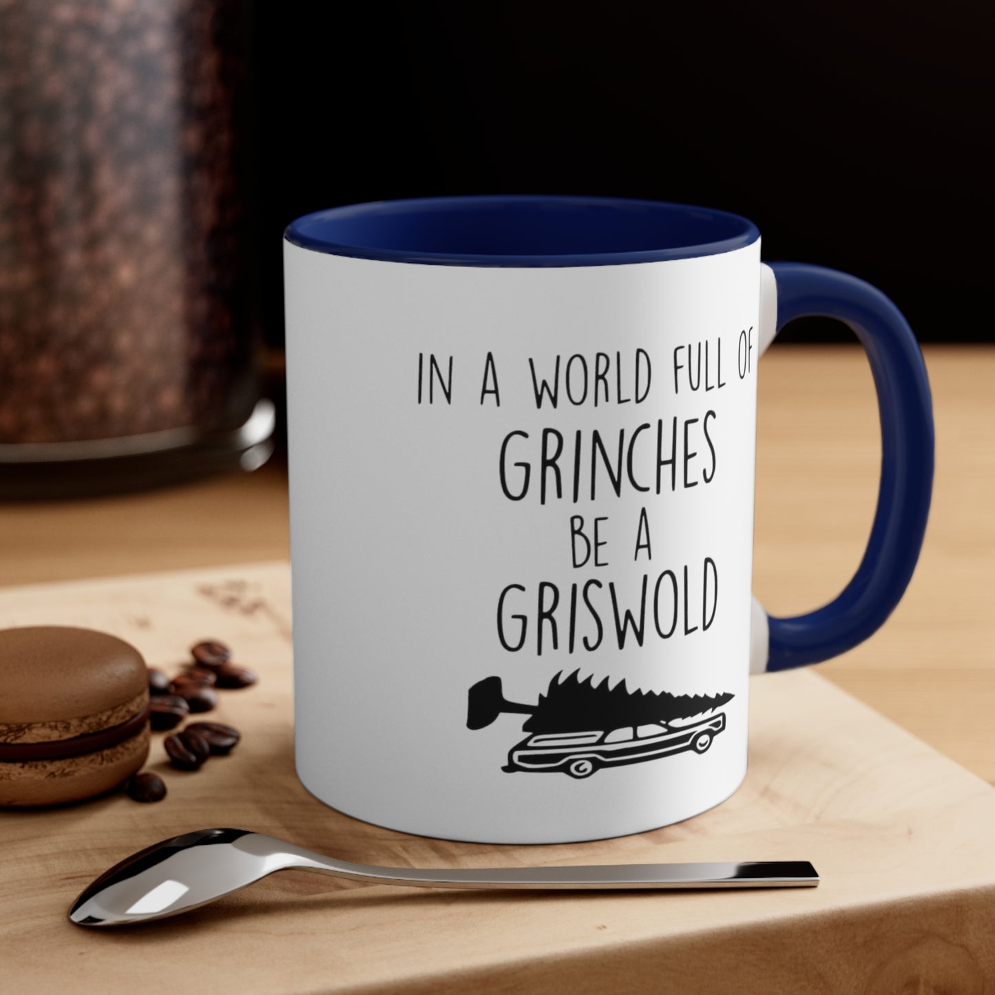In a World Full of Grinches Be a Griswold, Accent Coffee Mug, 11oz