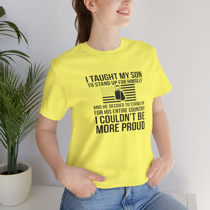 I Taught My Son To Stand Up for Himself, And He Decided To Stand Up for His Entire Country, I Couldn't Be More Proud,  Jersey Short Sleeve Tee