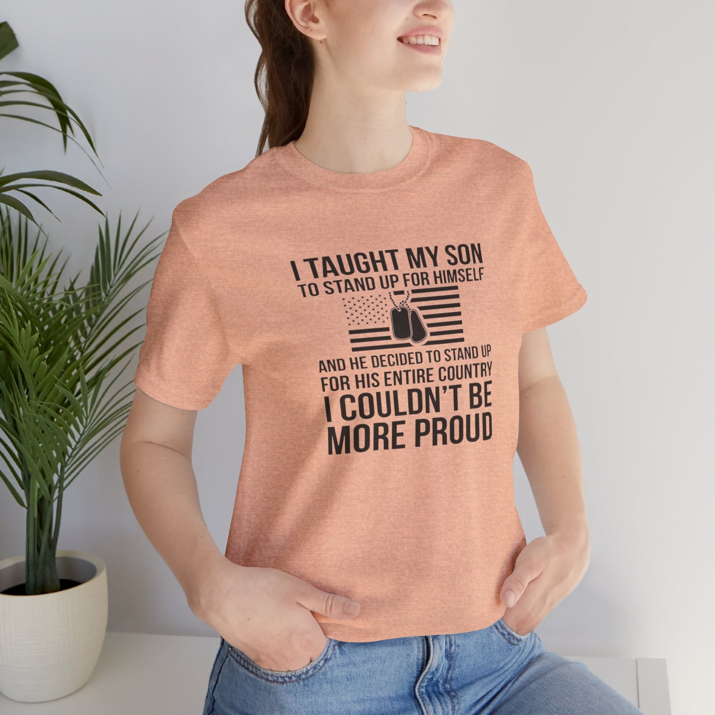 I Taught My Son To Stand Up for Himself, And He Decided To Stand Up for His Entire Country, I Couldn't Be More Proud,  Jersey Short Sleeve Tee