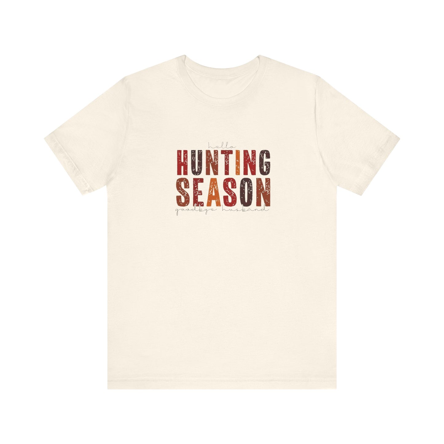Hello Hunting Season, Good Bye Husband. Jersey Short Sleeve Tee
