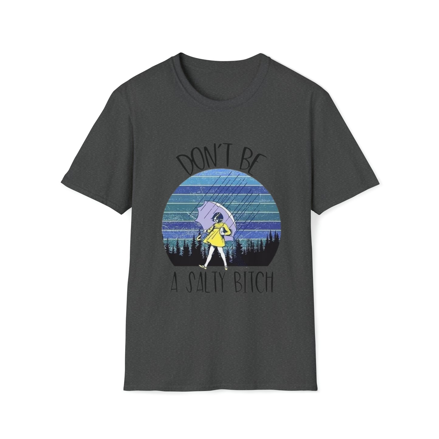 Don't be a Salty Bitch, Unisex Soft-style T-Shirt
