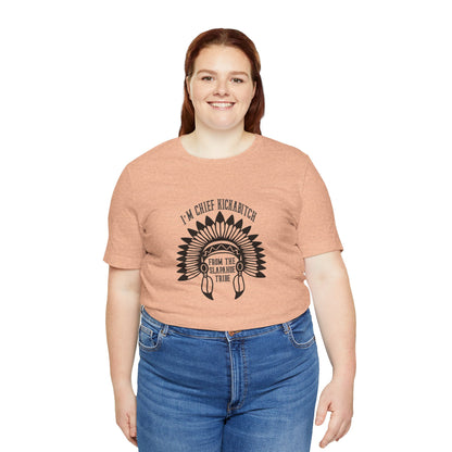 I'm Chief Kickabitch, from the Slapahoe Tribe, from the  Jersey Short Sleeve Tee