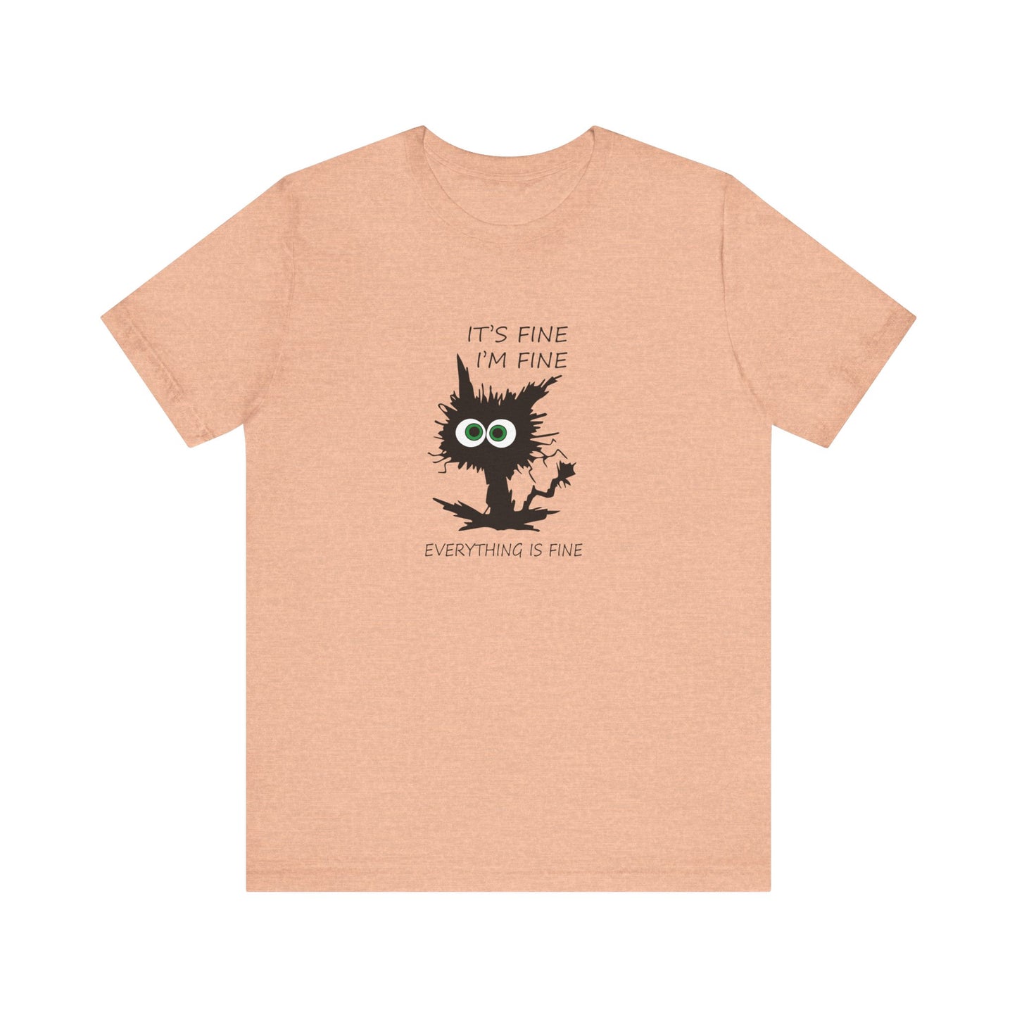 It's Fine, I'm Fine, Everything is Fine, Jersey Short Sleeve Tee