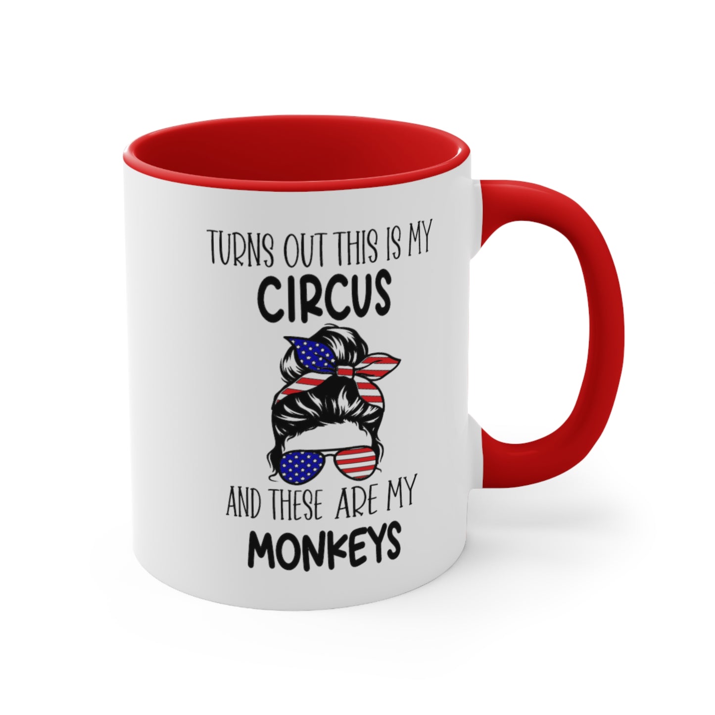 Turns Out This Is My Circus And These Are My Monkeys,  Accent Coffee Mug, 11oz
