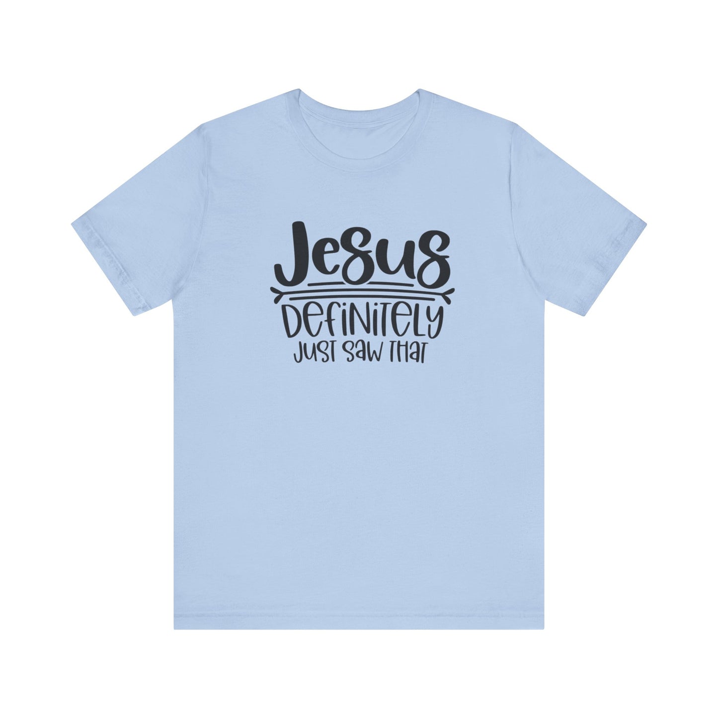 Jesus Definitely Saw That.  Jersey Short Sleeve Tee