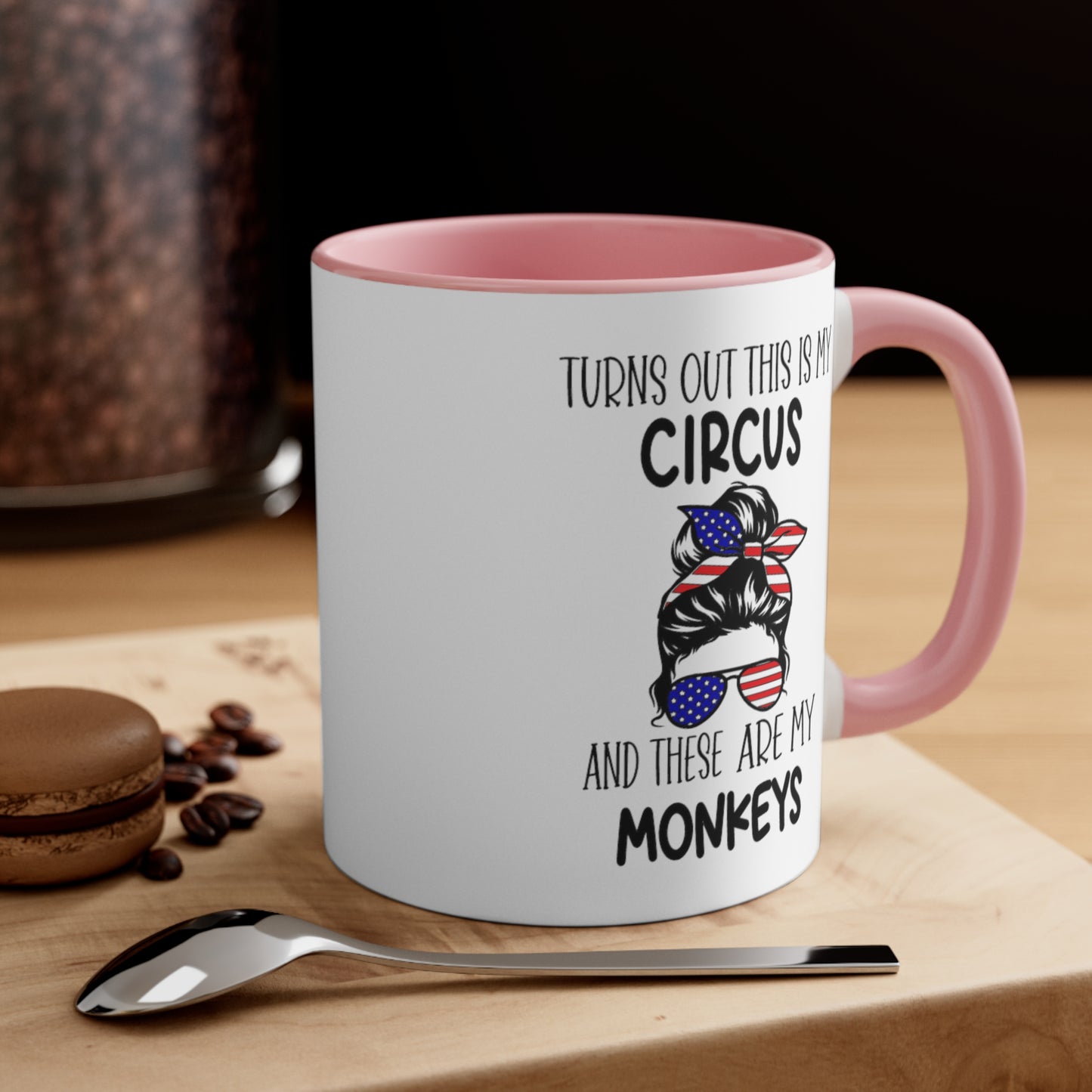 Turns Out This Is My Circus And These Are My Monkeys,  Accent Coffee Mug, 11oz