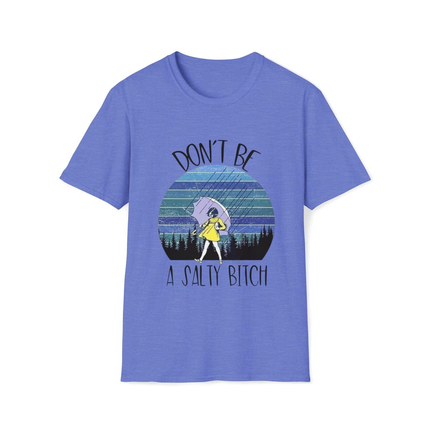 Don't be a Salty Bitch, Unisex Soft-style T-Shirt