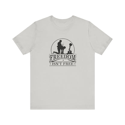 Freedom Isn't Free, Jersey Short Sleeve Tee